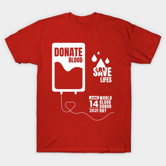 Donate Blood - Save Lives, World Blood Donor Day 2021 T-Shirt by emmjott